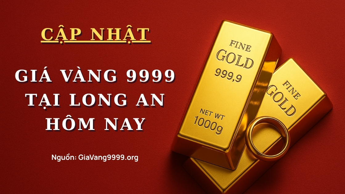 Giá vàng 9999 tại Long An hôm nay
